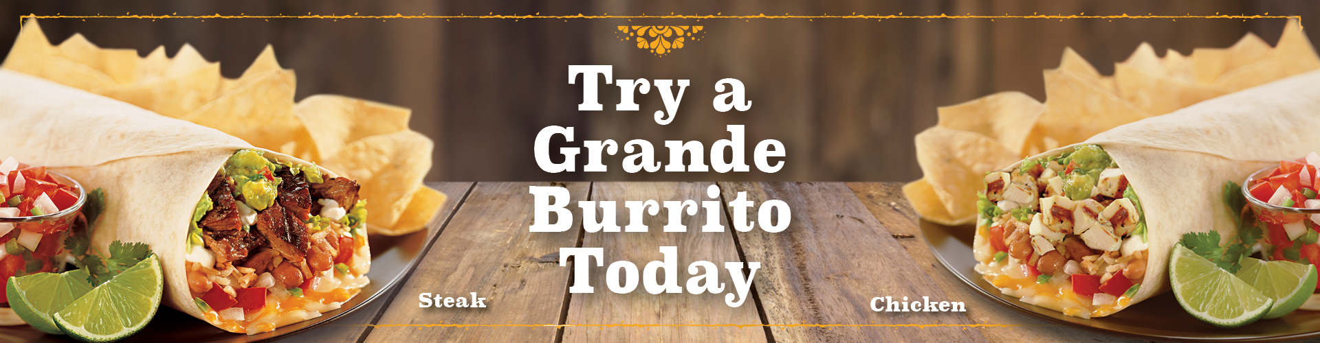 Try a Grande Burrito Today. Steak or Chicken.
